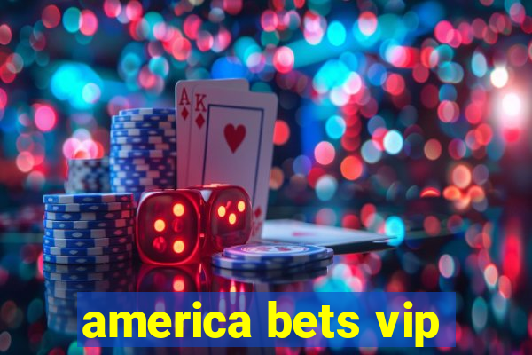 america bets vip